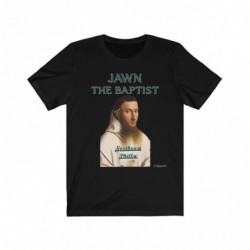 Jawn the baptist shirt,...